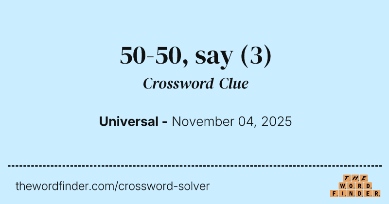 50-50, say crossword clue image