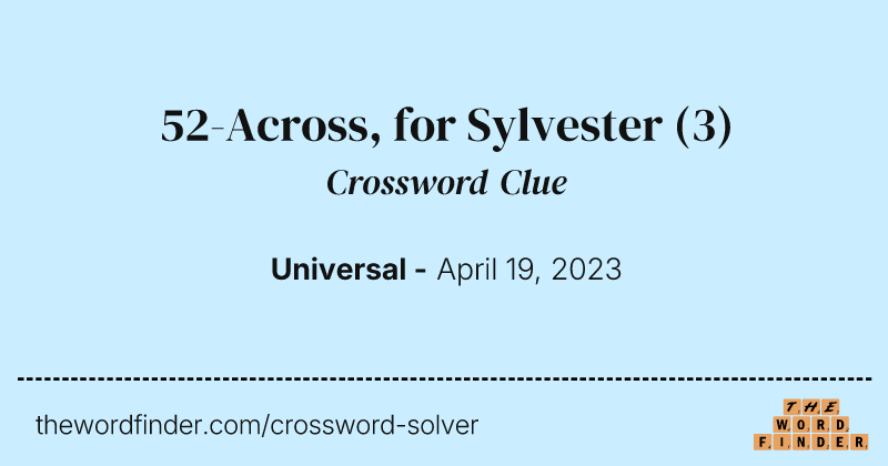 52-Across, for Sylvester crossword clue image