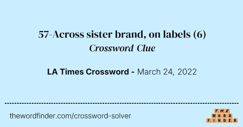 57-Across sister brand, on labels crossword clue image