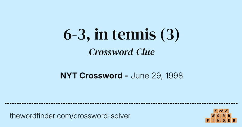 6-3, in tennis crossword clue image