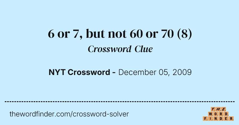 6 or 7, but not 60 or 70 crossword clue image