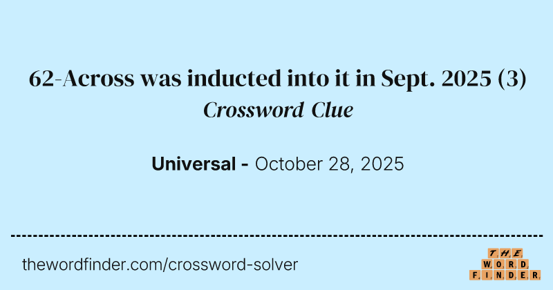 62-Across was inducted into it in Sept. 2025 crossword clue image