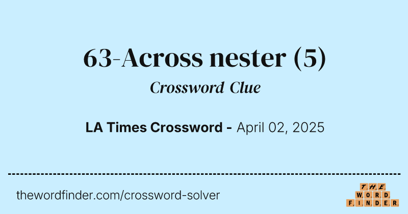 63-Across nester crossword clue image