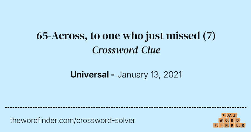 65-Across, to one who just missed crossword clue image