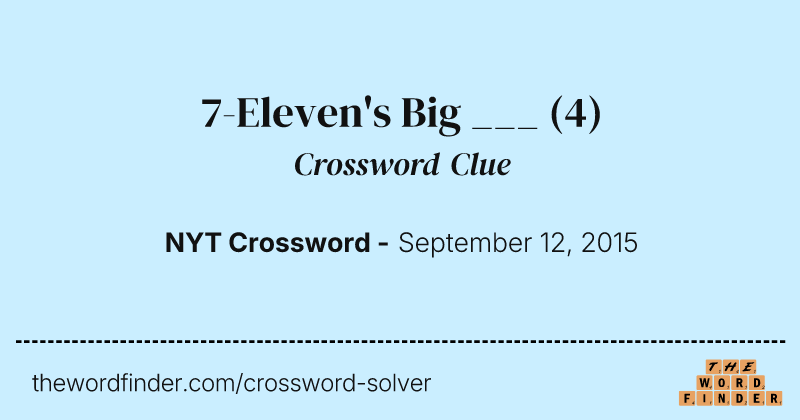 7-Eleven's Big ___ crossword clue image