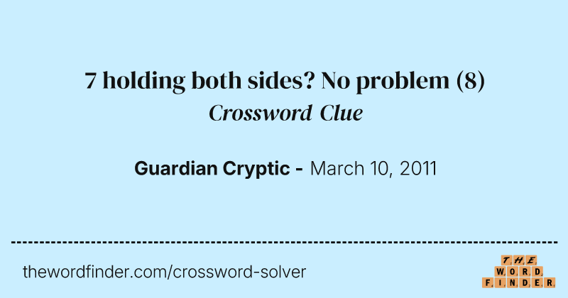 7 holding both sides? No problem crossword clue image