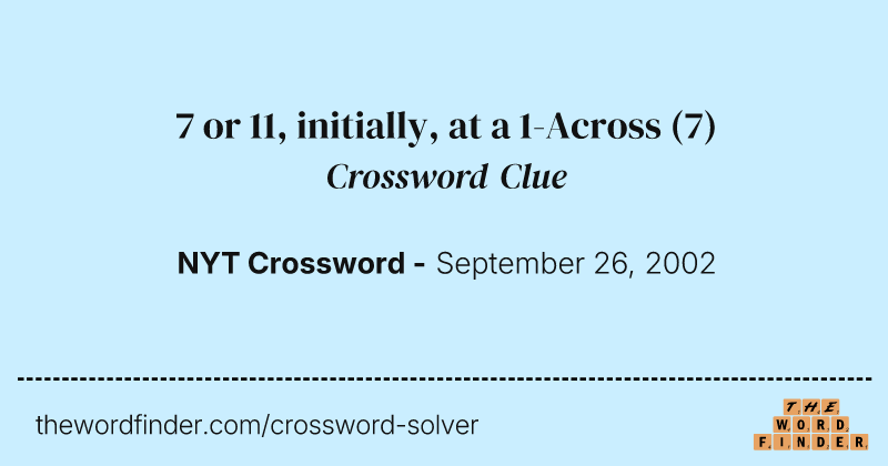 7 or 11, initially, at a 1-Across crossword clue image