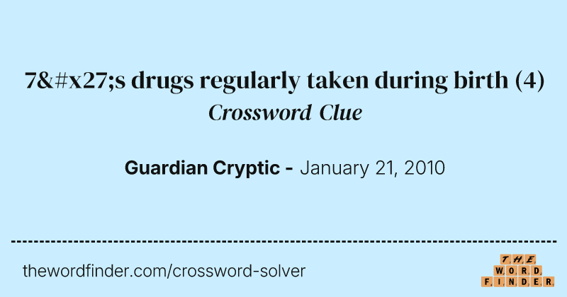 7's drugs regularly taken during birth crossword clue image