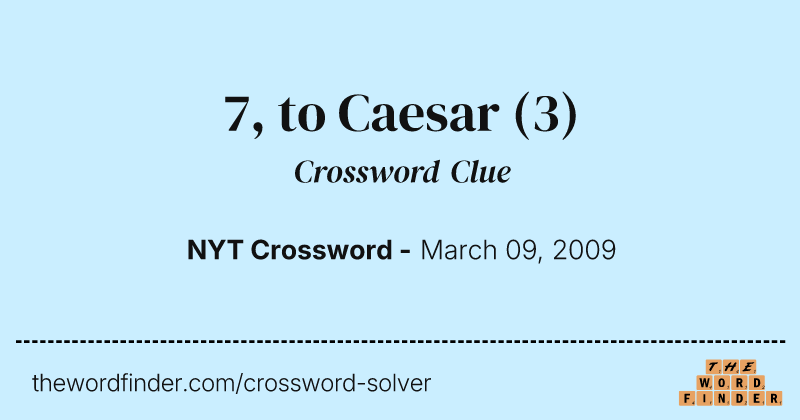 7, to Caesar crossword clue image