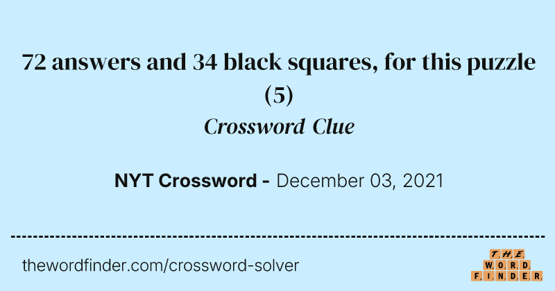 72 answers and 34 black squares, for this puzzle crossword clue image