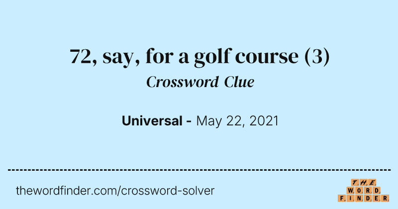 72, say, for a golf course crossword clue image