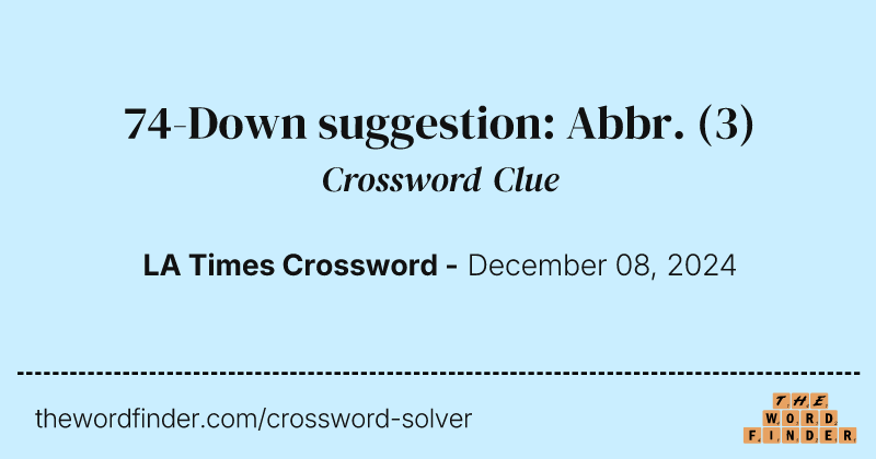 74-Down suggestion: Abbr. crossword clue image