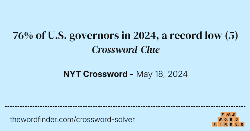 76% of U.S. governors in 2024, a record low crossword clue image