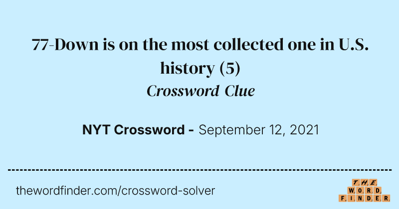77-Down is on the most collected one in U.S. history crossword clue image