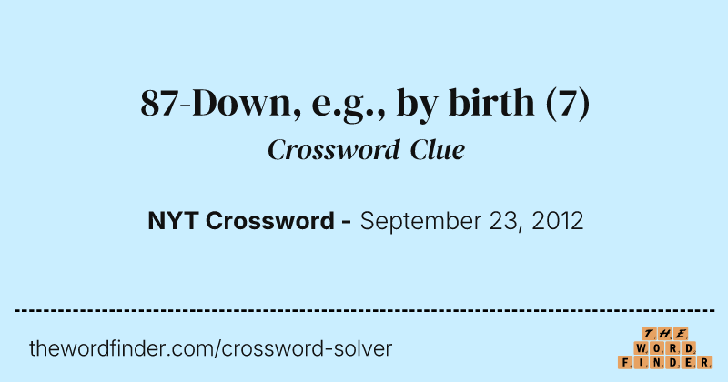 87-Down, e.g., by birth crossword clue image