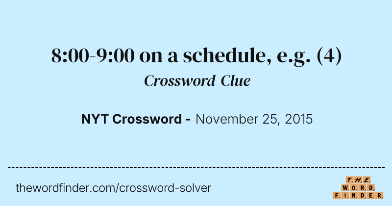 8:00-9:00 on a schedule, e.g. crossword clue image