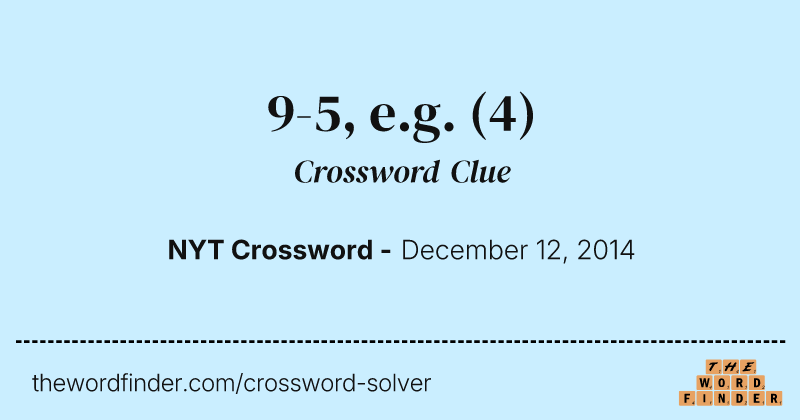9-5, e.g. crossword clue image