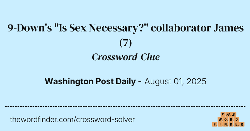 9-Down's "Is Sex Necessary?" collaborator James crossword clue image