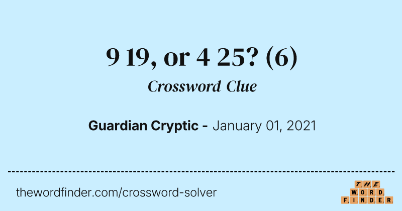 9 19, or 4 25? crossword clue image