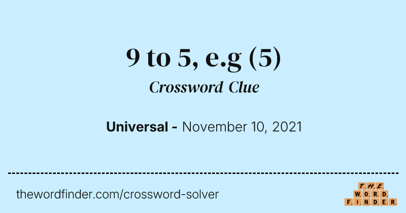 9 to 5, e.g crossword clue image