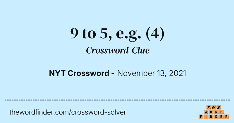 9 to 5, e.g. crossword clue image