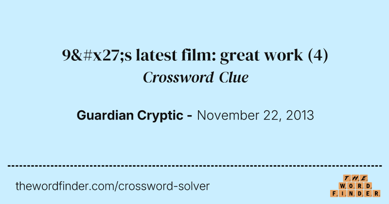 9's latest film: great work crossword clue image