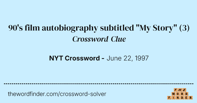 90's film autobiography subtitled "My Story" crossword clue image