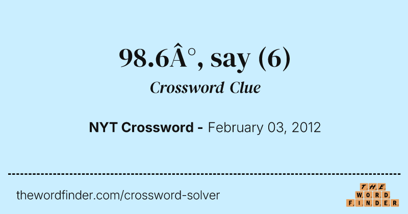 98.6°, say crossword clue image