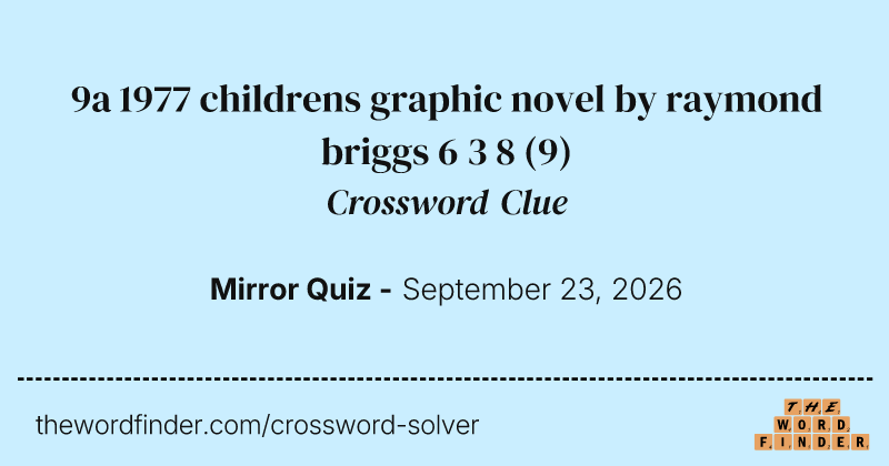 9a 1977 childrens graphic novel by raymond briggs 6 3 8 crossword clue image