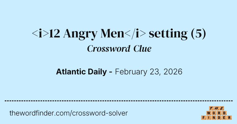 <i>12 Angry Men</i> setting crossword clue image