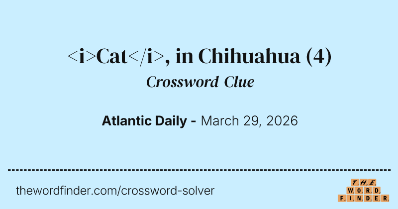 <i>Cat</i>, in Chihuahua crossword clue image