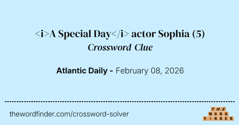<i>A Special Day</i> actor Sophia crossword clue image