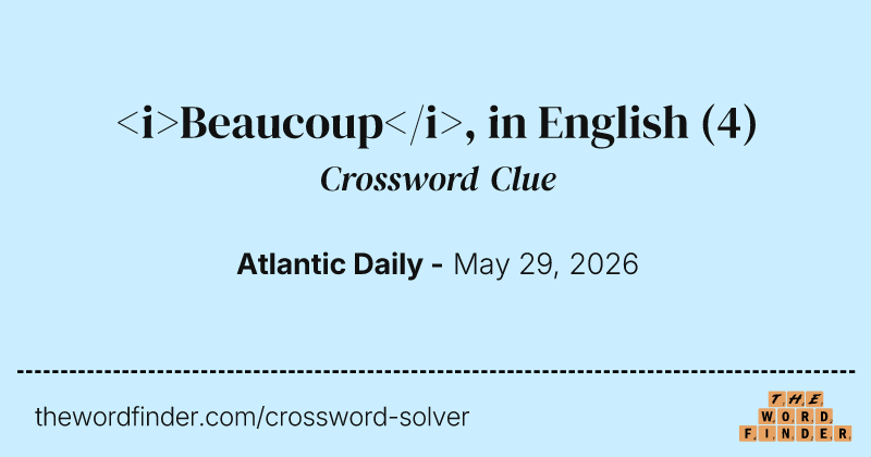 <i>Beaucoup</i>, in English crossword clue image
