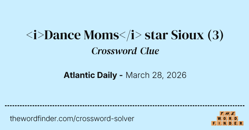 <i>Dance Moms</i> star Sioux crossword clue image