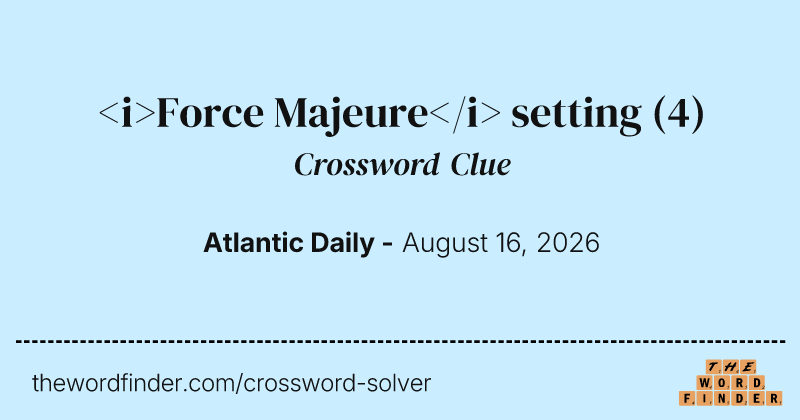 <i>Force Majeure</i> setting crossword clue image