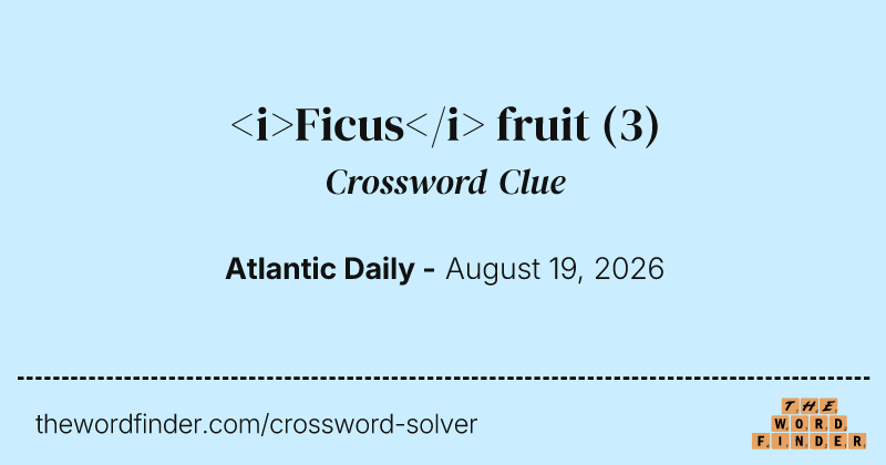 <i>Ficus</i> fruit crossword clue image