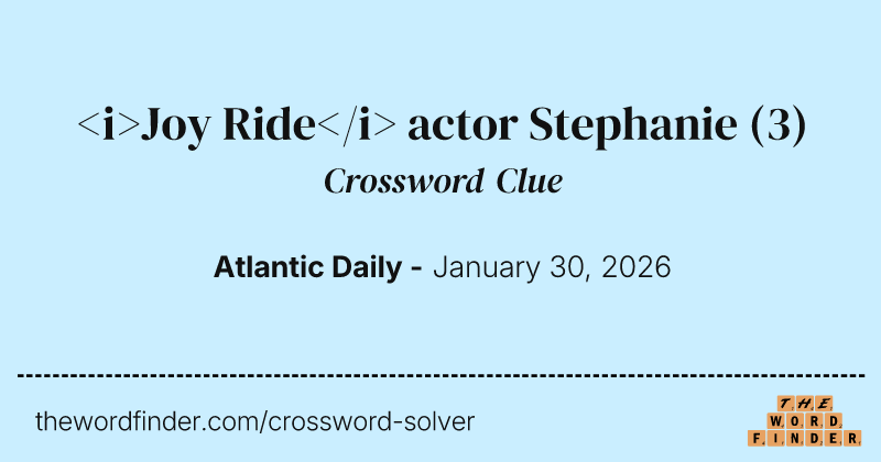 <i>Joy Ride</i> actor Stephanie crossword clue image