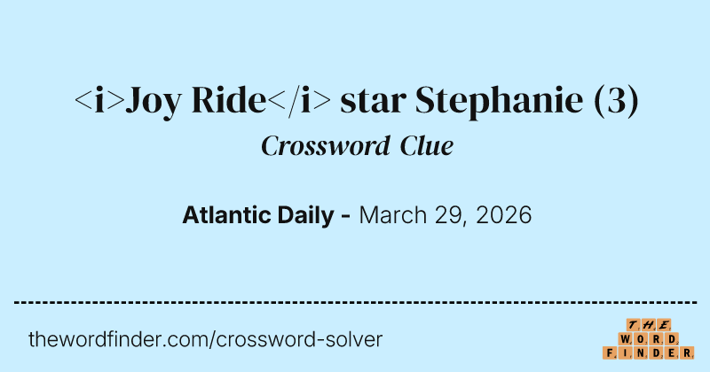 <i>Joy Ride</i> star Stephanie crossword clue image