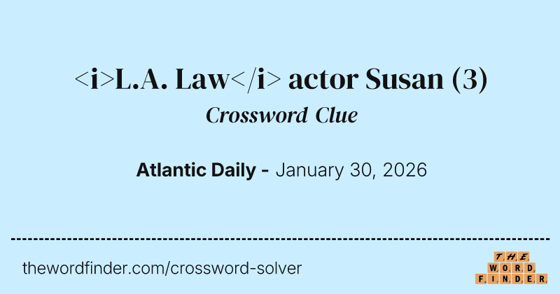<i>L.A. Law</i> actor Susan crossword clue image