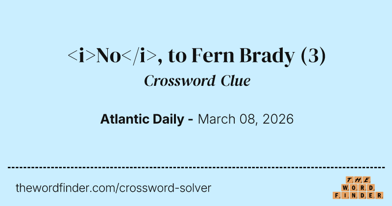 <i>No</i>, to Fern Brady crossword clue image
