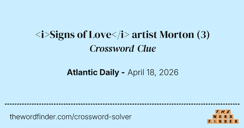 <i>Signs of Love</i> artist Morton crossword clue image