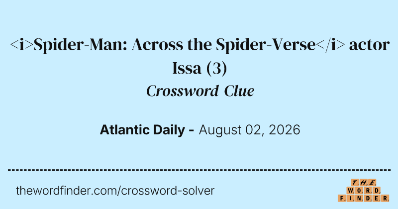 <i>Spider-Man: Across the Spider-Verse</i> actor Issa crossword clue image