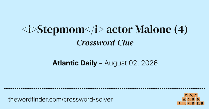 <i>Stepmom</i> actor Malone crossword clue image