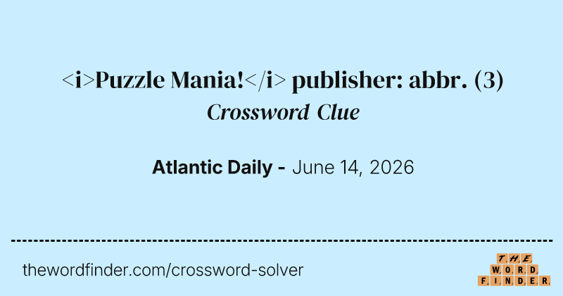 <i>Puzzle Mania!</i> publisher: abbr. crossword clue image