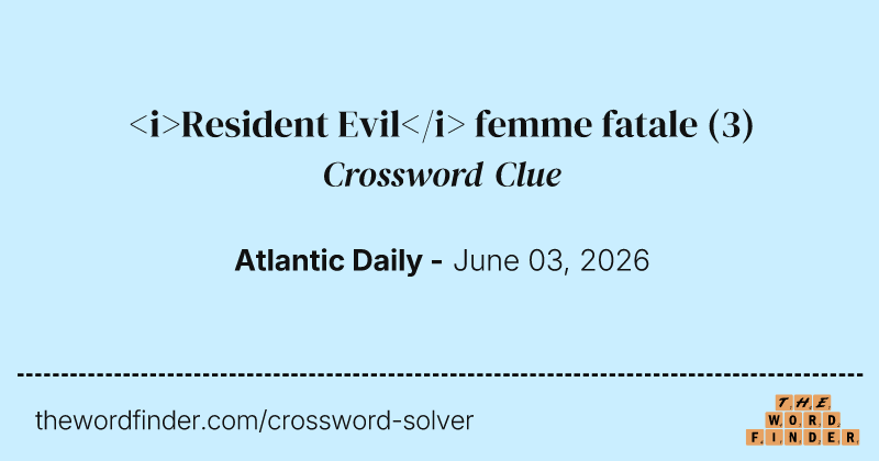 <i>Resident Evil</i> femme fatale crossword clue image