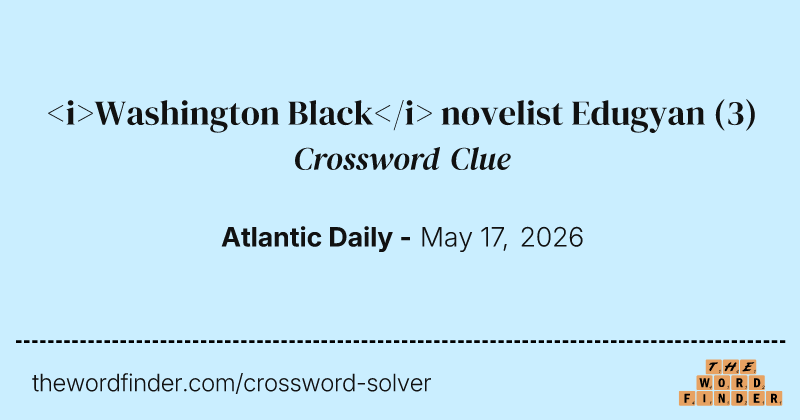 <i>Washington Black</i> novelist Edugyan crossword clue image