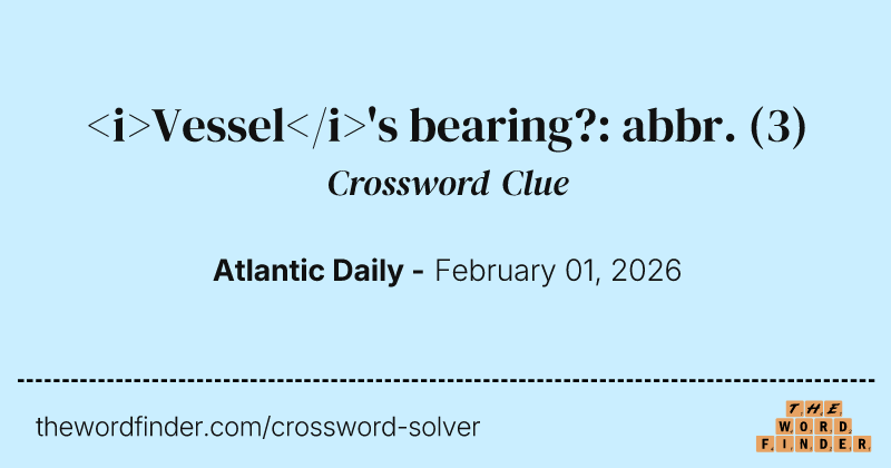 <i>Vessel</i>'s bearing?: abbr. crossword clue image