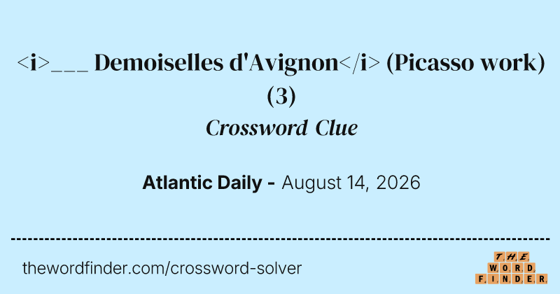 <i>___ Demoiselles d'Avignon</i> (Picasso work) crossword clue image
