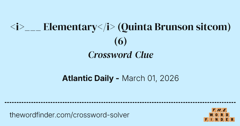 <i>___ Elementary</i> (Quinta Brunson sitcom) crossword clue image