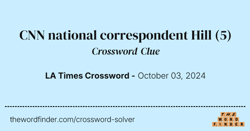 CNN national correspondent Hill crossword clue image